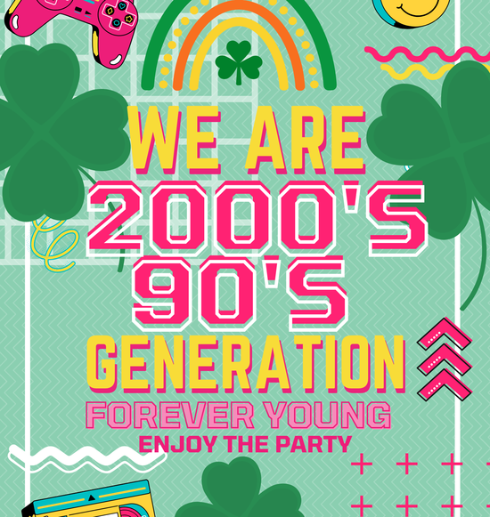 We are 2000s and 90s St Patricks Day